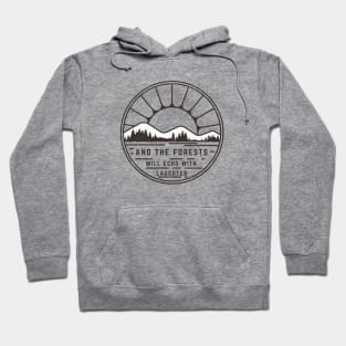 And the forests will echo will laughter Hoodie